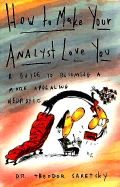 How to Make Your Analyst Love You: A Guide to Becoming a More Appealing Neurotic
