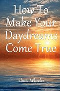 How to Make Your Daydreams Come True