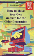 How to Make Your Own Web Site for the Older Generation: BP610