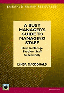 How to Manage Problem Staff Successfully: Busy Manager's Guide to Managing Staff