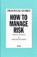 How to Manage Risk - Bannister, J.E.