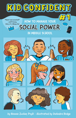 How to Manage Your Social Power in Middle School: Kid Confident Book 1 - Zucker, Bonnie (Editor)