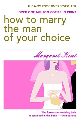 How to Marry the Man of Your Choice - Kent, Margaret