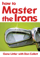 How To Master The Irons