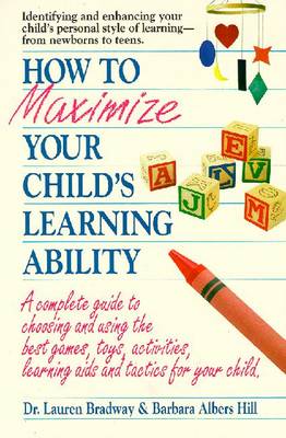 How to Maximize Your Child - Bradway, Lauren, Dr., and Hill, Barbara Albers, and Grinder, Michael (Foreword by)