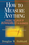 How to Measure Anything: Finding the Value of "Intangibles" in Business - Hubbard, Douglas W