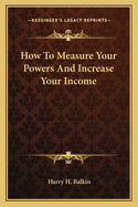 How to Measure Your Powers and Increase Your Income