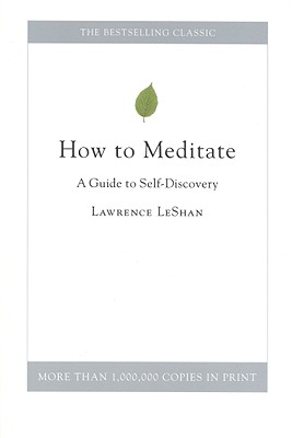 How to Meditate: A Guide to Self-Discovery - LeShan, Lawrence