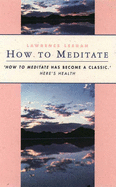How to Meditate: A Guide to Self Discovery - LeShan, Lawrence