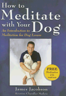 How to Meditate with Your Dog: An Introduction to Meditation for Dog Lovers