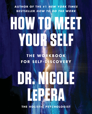 How to Meet Your Self: The Workbook for Self-Discovery - Lepera, Dr.