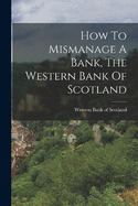 How To Mismanage A Bank, The Western Bank Of Scotland