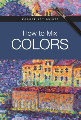 How to Mix Colors - Parramon Editorial Team