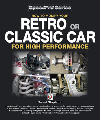 How to Modify Your Retro or Classic Car for High Performance - Stapleton, Daniel