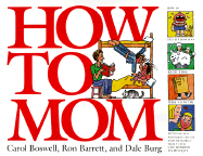 How to Mom - Boswell, Carol, and Boswell, John, and Barrett, Ron