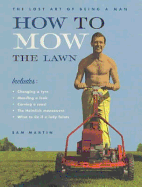 How to Mow the Lawn: The Lost Art of Being a Man
