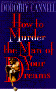 How to Murder the Man of Your Dreams - Cannell, Dorothy