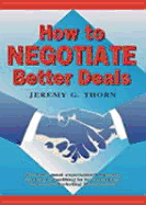 How to Negotiate Better Deals - Thorn, Jeremy