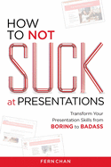 How to NOT Suck at Presentations
