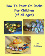 How to Paint on Rocks for Children of All Ages