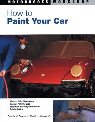 How to Paint Your Car - Parks, Dennis