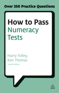 How to Pass Numeracy Tests: Test Your Knowledge of Number Problems, Data Interpretation Tests and Number Sequences