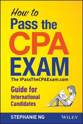 How to Pass the CPA Exam: An International Guide - Ng, Stephanie