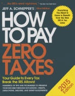 How to Pay Zero Taxes 2015: Your Guide to Every Tax Break the IRS Allows