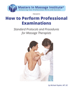 How to Perform Professional Examinations: Standard Protocols and Procedures for Massage Therapists