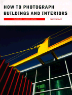 How to Photograph Buildings and Interiors:: Updated and Expanded Edition - Kopelow, Gerry