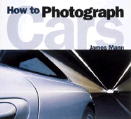 How to Photograph Cars - Mann, James