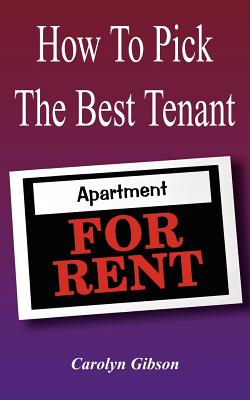 How To Pick The Best Tenant - Gibson, Carolyn