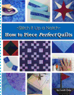 How to Piece Perfect Quilts - Day, Leah C