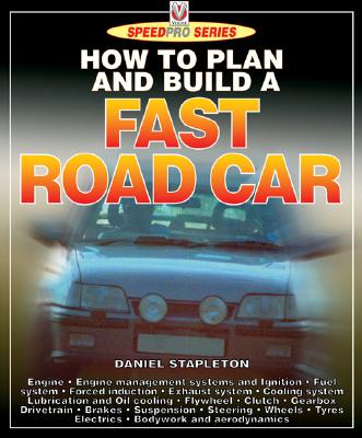 How to Plan & Build a Fast Road Car - Stapleton, Daniel
