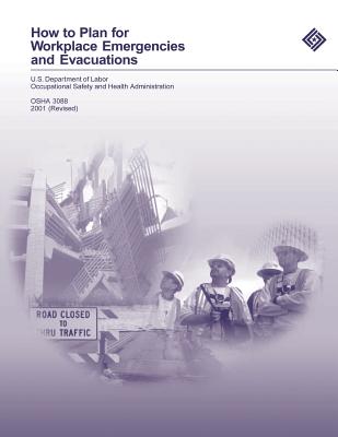 How to Plan for Workplace Emergencies and Evacuations - Administration, Occupational Safety and, and Labor, U S Department of