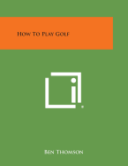 How to Play Golf - Thomson, Ben