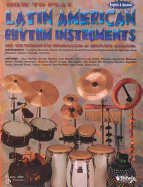 How to Play Latin American Rhythm Instruments: Spanish, English Language Edition