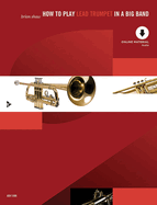 How to Play Lead Trumpet in a Big Band: A Tune-Based Guide to Stylistic Playing in a Large Jazz Ensemble, Book & Online Audio
