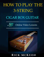 How to Play the 3-String Cigar Box Guitar: Fingerpicking the Blues