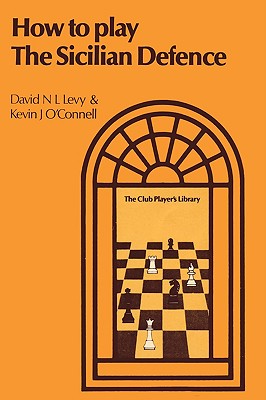 How to Play the Sicilian Defense - Levy, David N L