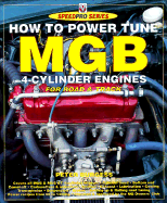 How to Power Tune the MGB 4-Cylinder Engine - Burgess, Peter, Dr., BSC, Msc, Mphil, PhD