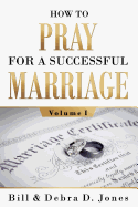 How To PRAY For A Successful MARRIAGE: Volume I