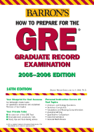 How to Prepare for the GRE: 2006-2007 - Green, Sharon Weiner, and Wolf, Ira K