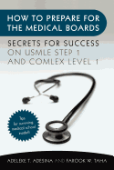 How to Prepare for the Medical Boards: Secrets for Success on USMLE Step 1 and Comlex Level 1