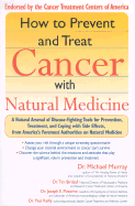 How to Prevent and Treat Cancer with Natural Medicine - Murray, Michael, and Pizzorno, Joseph E, Dr., and Birdsall, Tim, Dr.