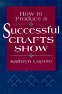 How to Produce a Successful Craft Show