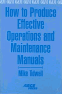 How to Produce Effective Operations and Maintenance Manuals