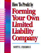 How to Profit by Forming Your Own Limited Liability Company
