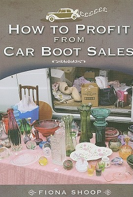 How to Profit from Car Boot Sales - Shoop, Fiona