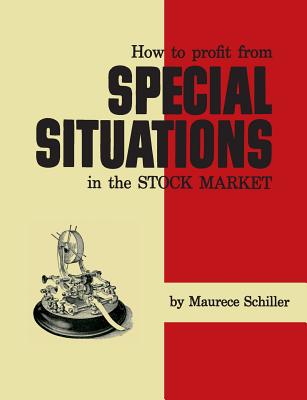 How to Profit From Special Situations in the Stock Market - Schiller, Maurece